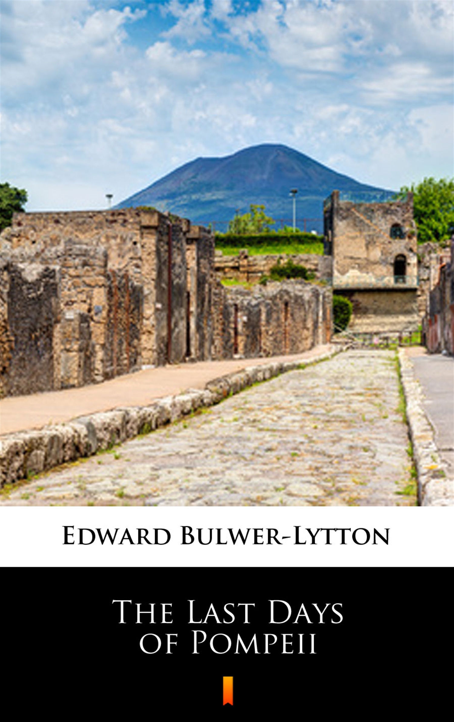 Tytuł: The Last Days of Pompeii
Autor: Edward Bulwer-Lytton
Wydawnictwo: KtoCzyta.pl
Formaty: EPUB, MOBI