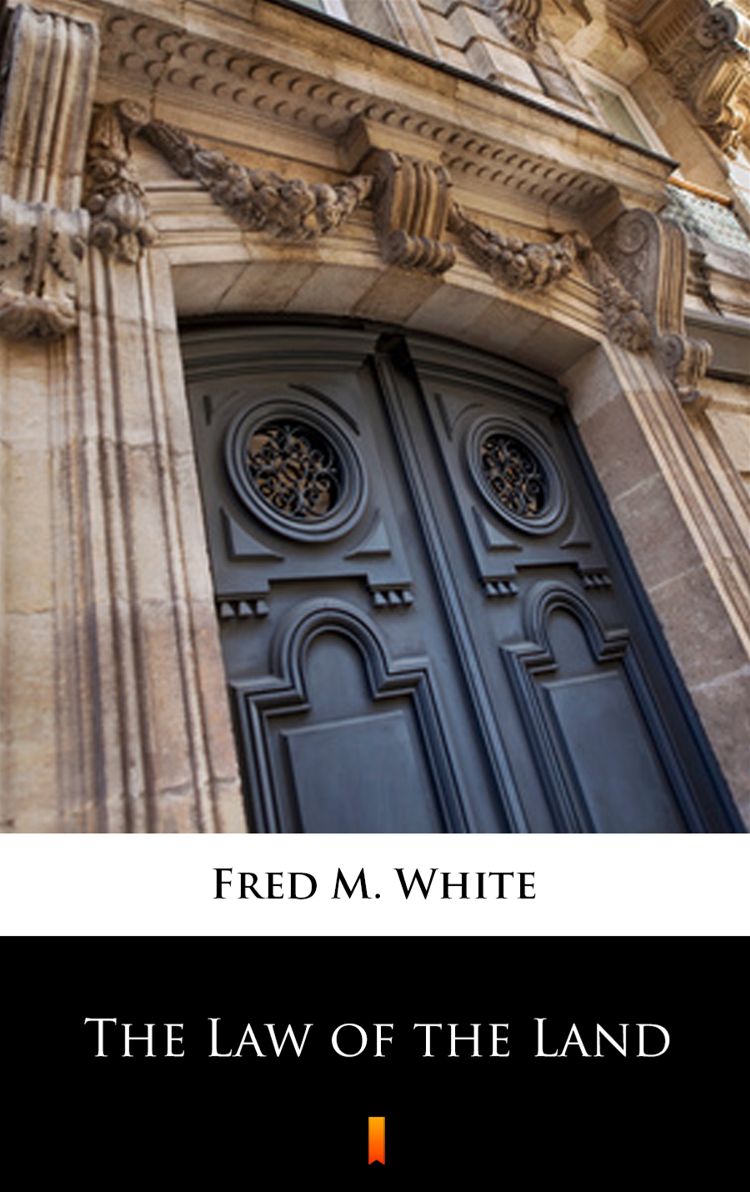 Tytuł: The Law of the Land
Autor: Fred M. White
Wydawnictwo: KtoCzyta.pl
Formaty: EPUB, MOBI