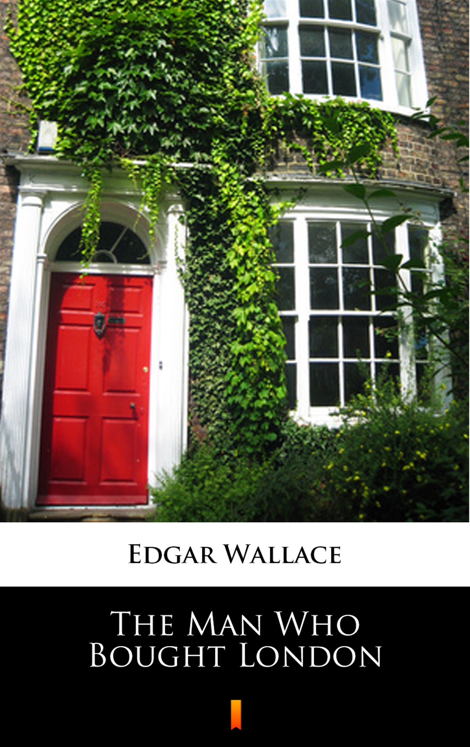 Tytuł: The Man Who Bought London
Autor: Edgar Wallace
Wydawnictwo: KtoCzyta.pl
Formaty: EPUB, MOBI
