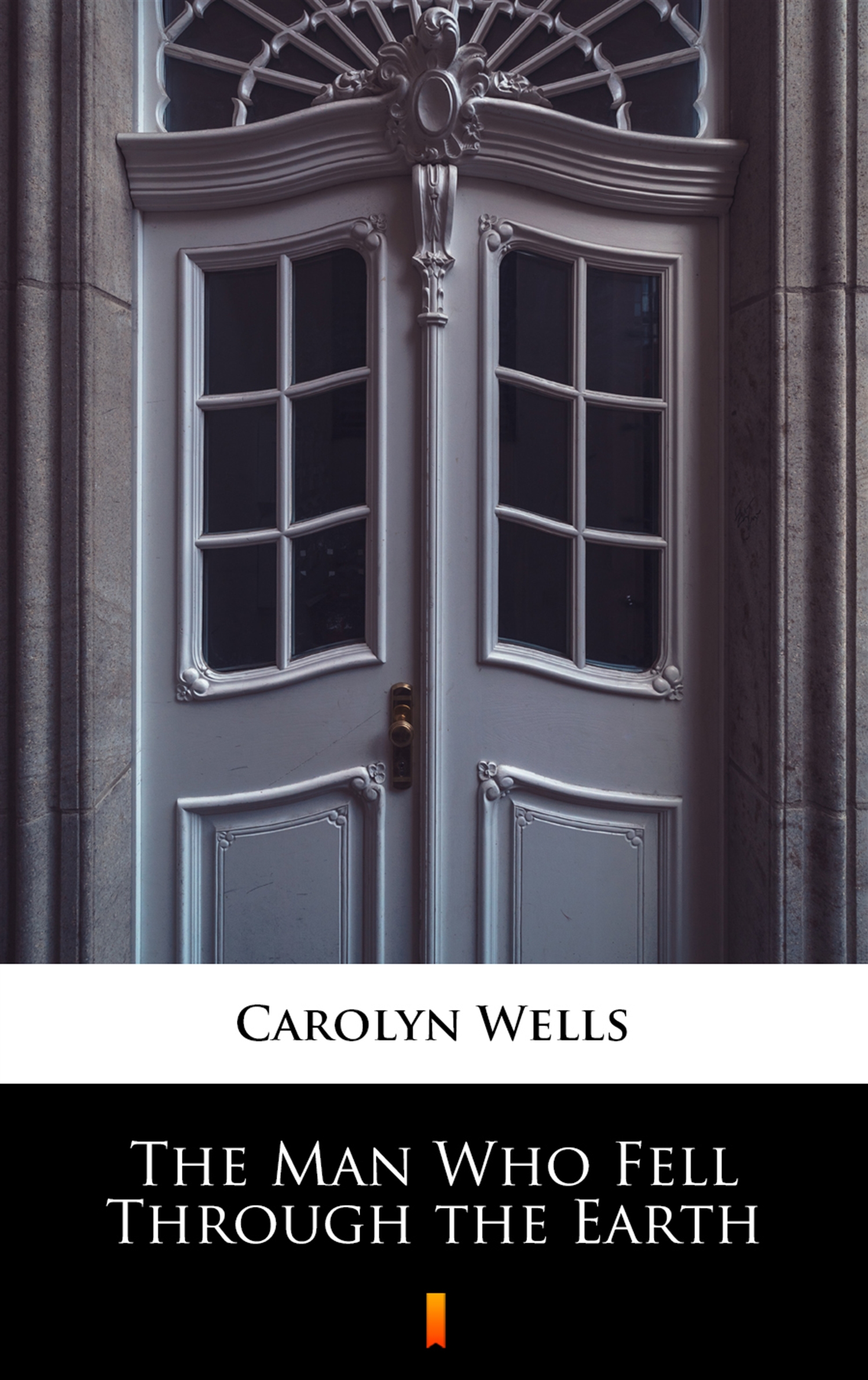 Tytuł: The Man Who Fell Through the Earth
Autor: Carolyn Wells
Wydawnictwo: KtoCzyta.pl
Formaty: EPUB, MOBI
