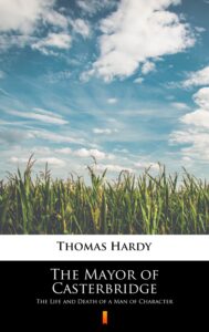 The Mayor of Casterbridge. The Life and Death of a Man of Character — okładka e-booka