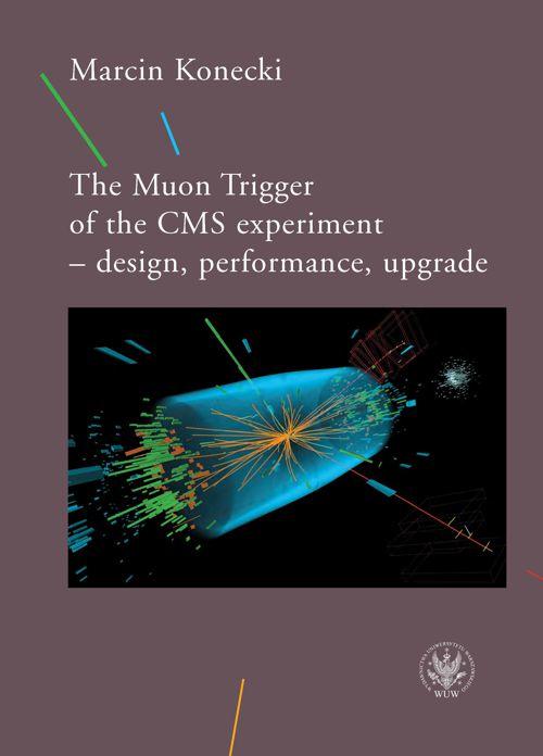 Tytuł: The Muon Trigger of the CMS experiment - design, performance, upgrade
Autor: Marcin Konecki
Wydawnictwo: Wydawnictwa Uniwersytetu Warszawskiego
Formaty: PDF