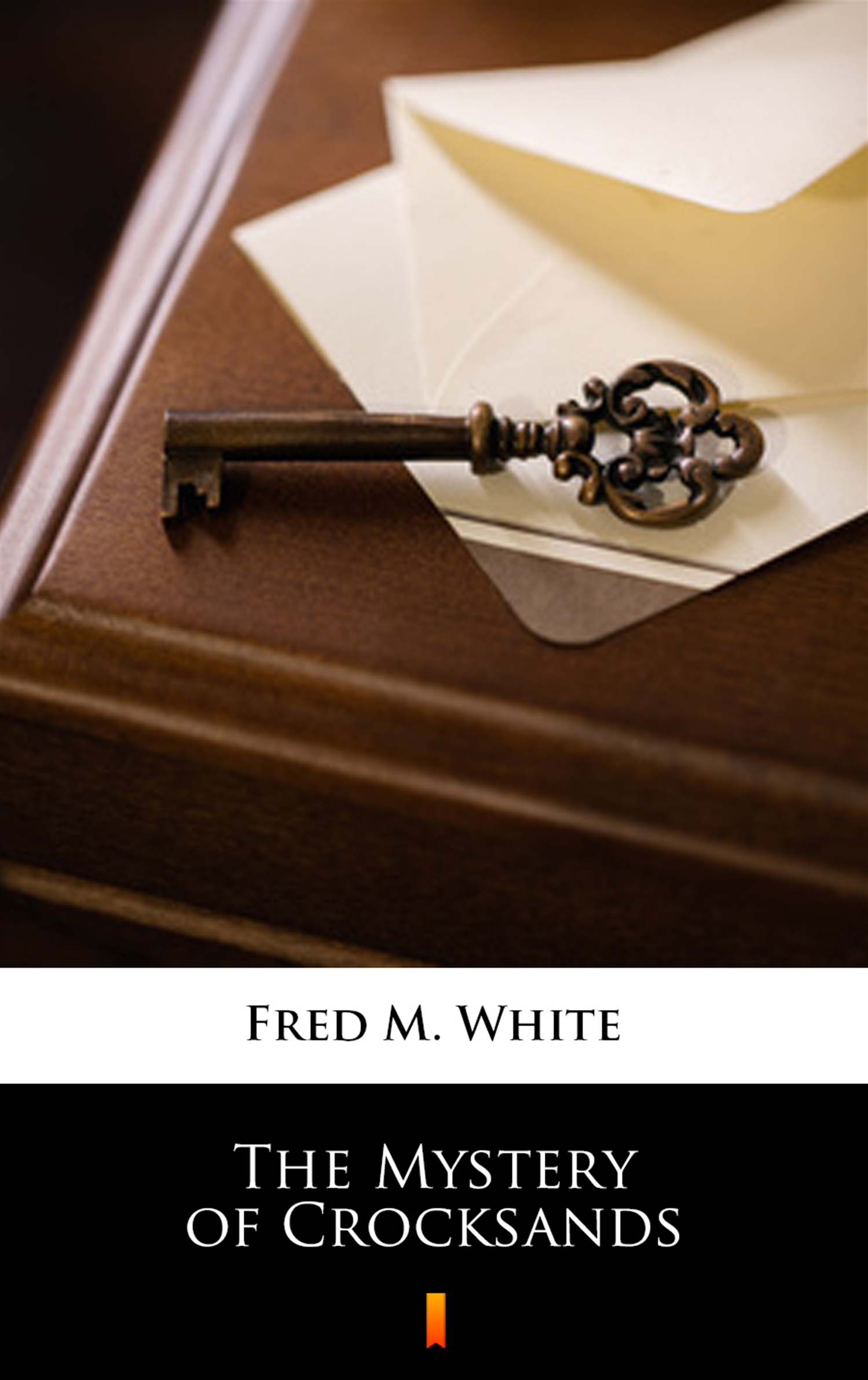 Tytuł: The Mystery of Crocksands
Autor: Fred M. White
Wydawnictwo: KtoCzyta.pl
Formaty: EPUB, MOBI