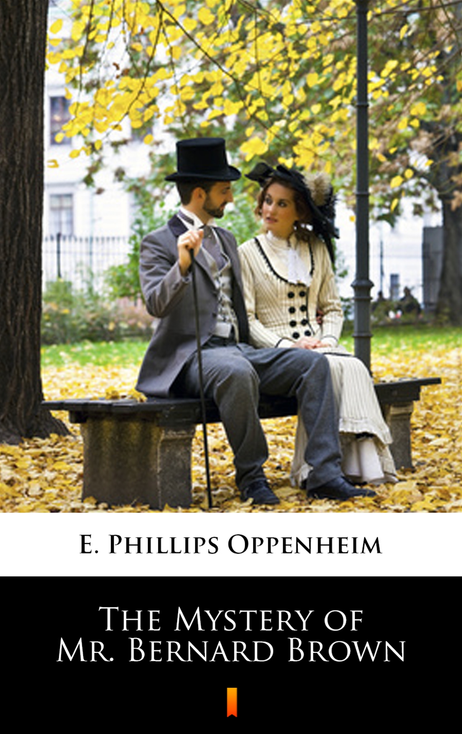 Tytuł: The Mystery of Mr. Bernard Brown
Autor: E. Phillips Oppenheim
Wydawnictwo: KtoCzyta.pl
Formaty: EPUB, MOBI