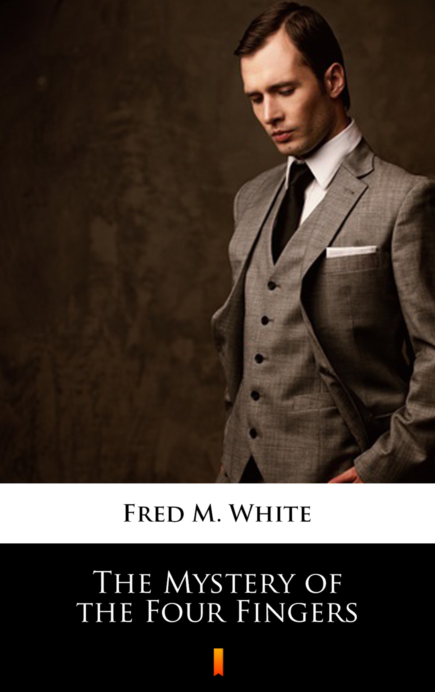 Tytuł: The Mystery of the Four Fingers
Autor: Fred M. White
Wydawnictwo: KtoCzyta.pl
Formaty: EPUB, MOBI
