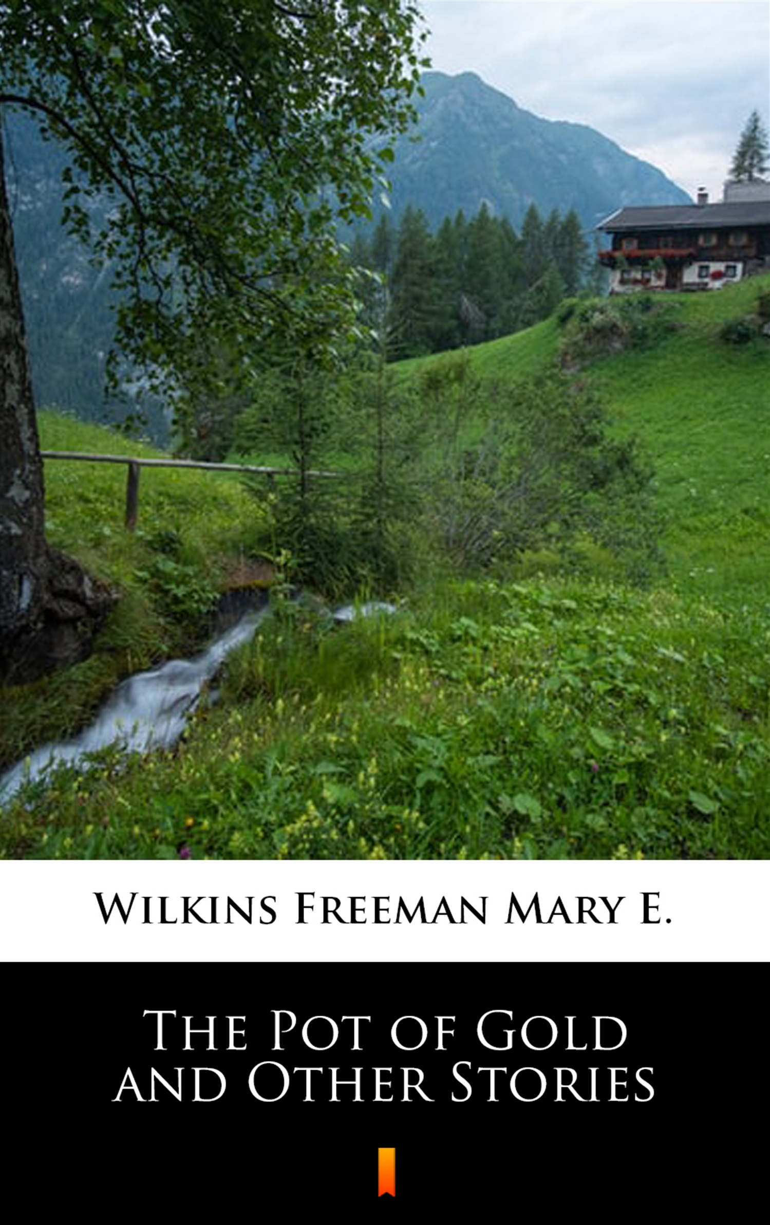Tytuł: The Pot of Gold and Other Stories
Autor: Mary E. Wilkins Freeman
Wydawnictwo: KtoCzyta.pl
Formaty: EPUB, MOBI