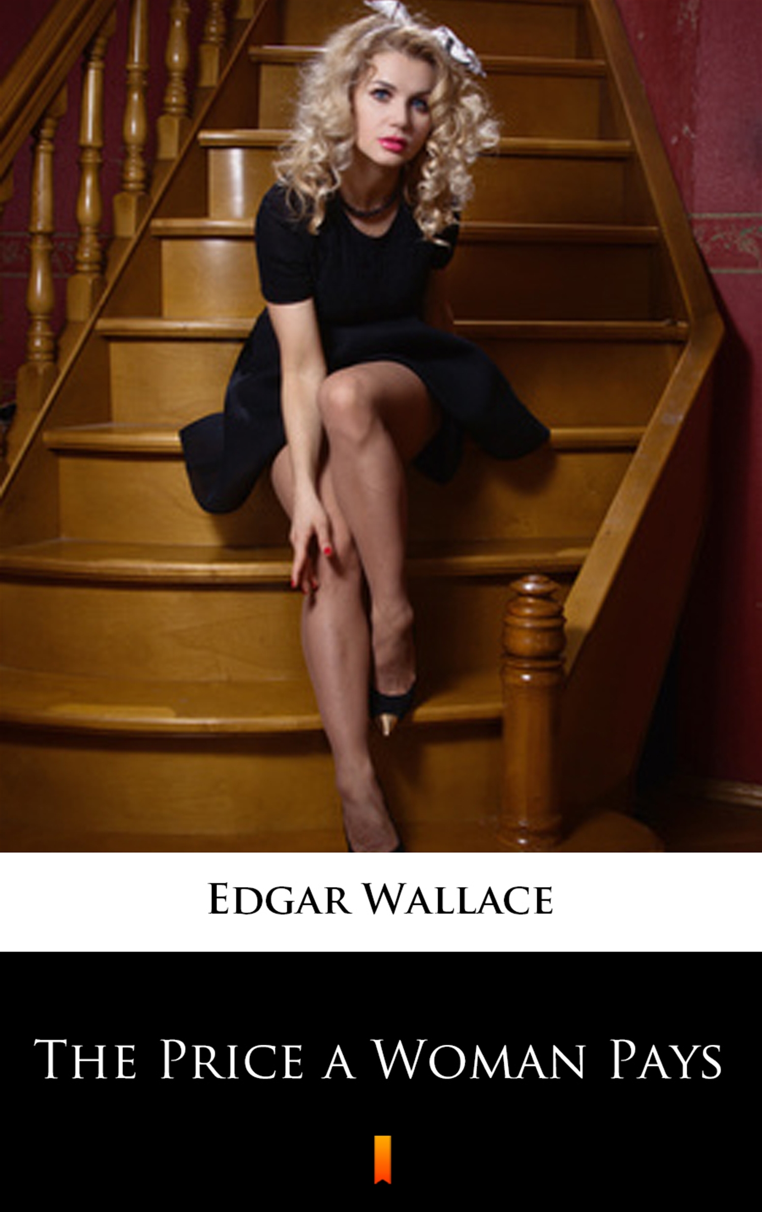 Tytuł: The Price a Woman Pays
Autor: Edgar Wallace
Wydawnictwo: KtoCzyta.pl
Formaty: EPUB, MOBI