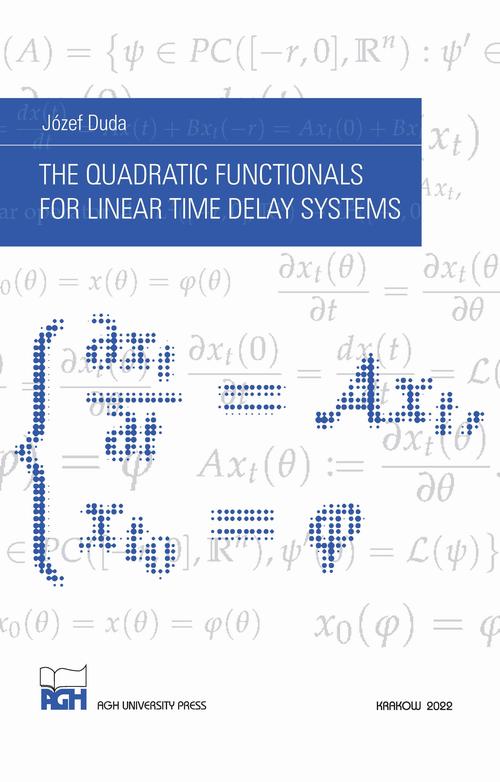 Tytuł: The Quadratic Functionals for Linear Time Delay Systems
Autor: Józef Duda
Wydawnictwo: Wydawnictwa AGH
Formaty: PDF