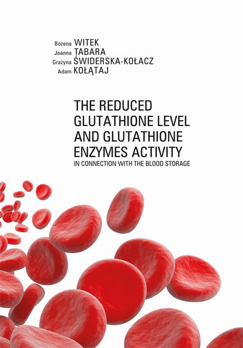 Tytuł: The Reduced Glutathione Level and Glutathione Enzymes Activity in Connection with the Blood Storage
Autor: Bożena Witek, Joanna Tabara, Grażyna Świderska-Kołacz, Adam Kołątaj
Wydawnictwo: Uniwersytet Jana Kochanowskiego
Formaty: PDF