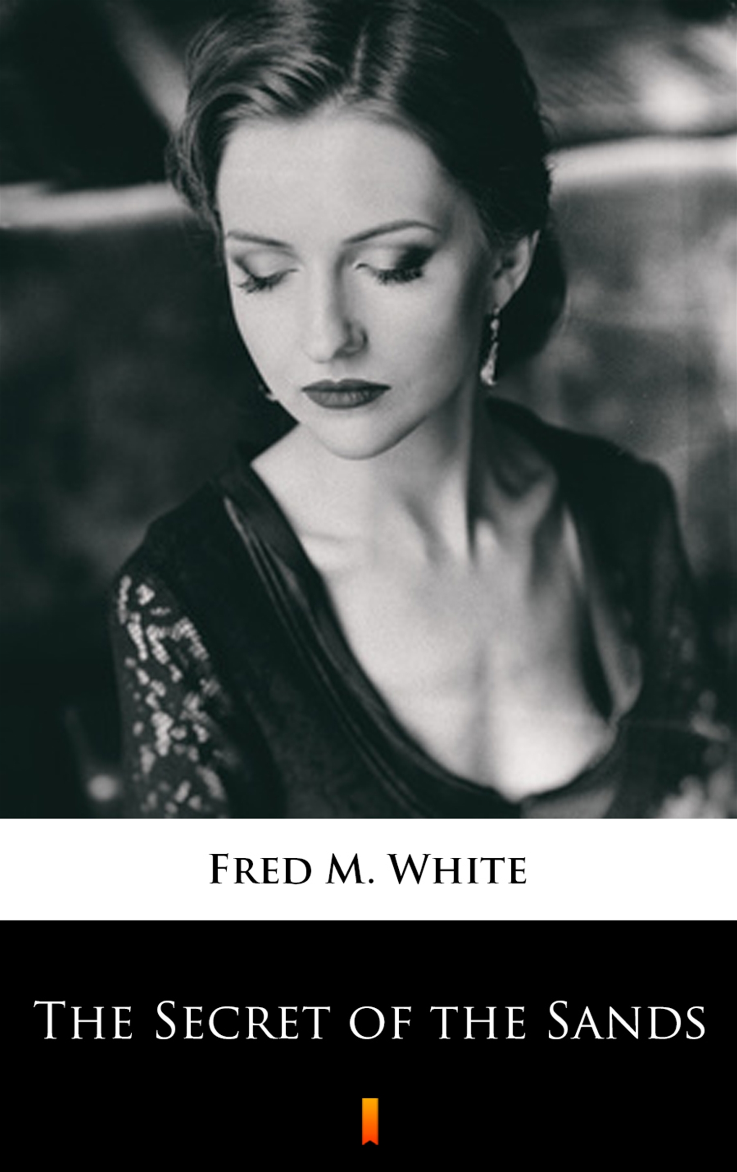 Tytuł: The Secret of the Sands
Autor: Fred M. White
Wydawnictwo: KtoCzyta.pl
Formaty: EPUB, MOBI