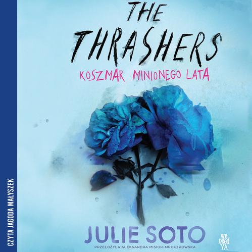 Tytuł: The Thrashers. Koszmar minionego lata
Autor: Julie Soto
Wydawnictwo: We need YA
Formaty: MP3