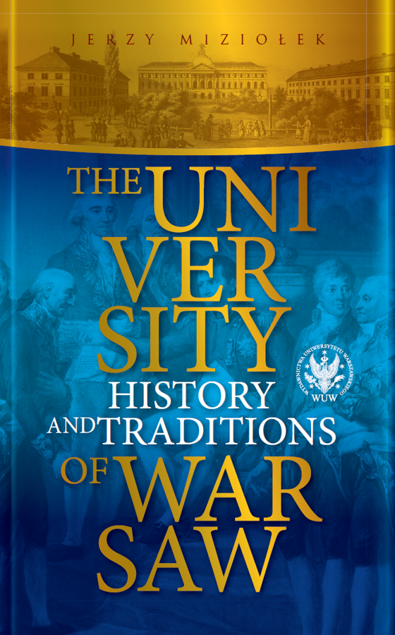 Tytuł: The University of Warsaw. History and Traditions
Autor: Jerzy Miziołek
Wydawnictwo: Wydawnictwa Uniwersytetu Warszawskiego
Formaty: PDF