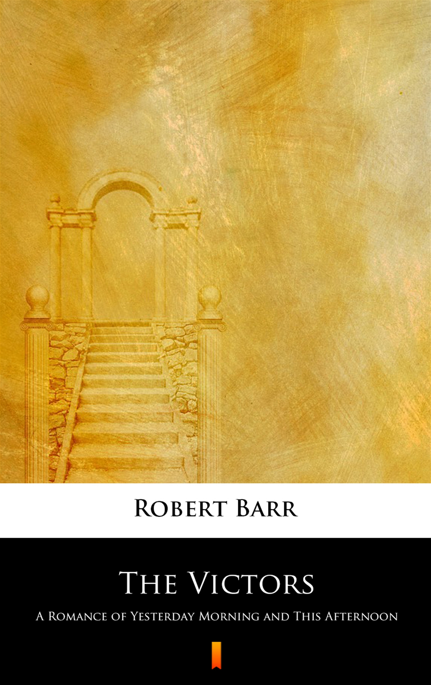 Tytuł: The Victors. A Romance of Yesterday Morning and This Afternoon
Autor: Robert Barr
Wydawnictwo: KtoCzyta.pl
Formaty: EPUB, MOBI