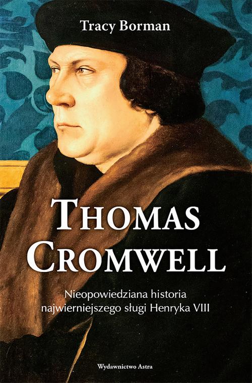 Tytuł: Thomas Cromwell
Autor: Tracy Borman
Wydawnictwo: Wydawnictwo Astra
Formaty: EPUB, MOBI