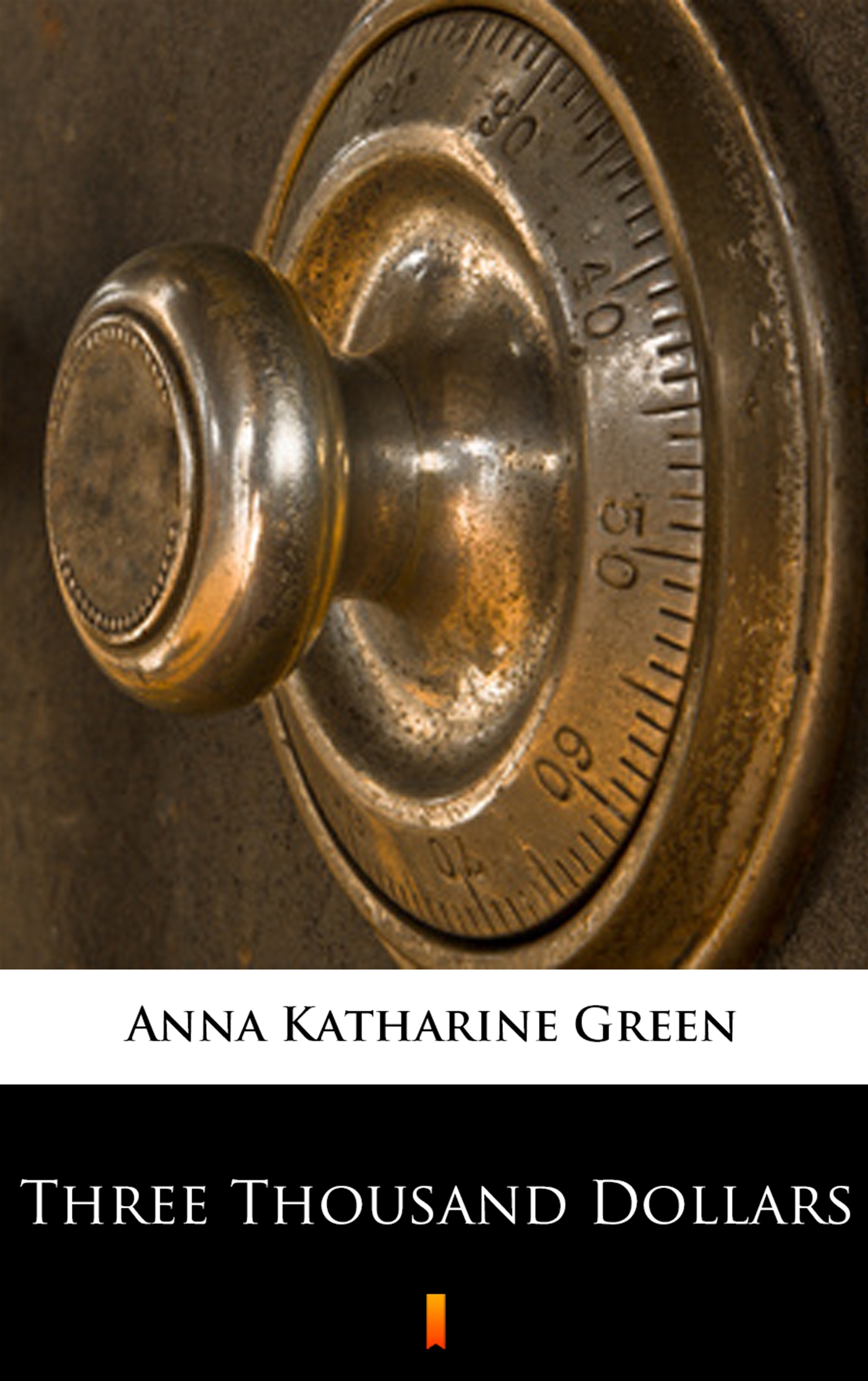 Tytuł: Three Thousand Dollars
Autor: Anna Katharine Green
Wydawnictwo: KtoCzyta.pl
Formaty: EPUB, MOBI