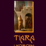 Tytuł: Tiara i korona
Autor: Teodor Jeske-Choiński
Wydawnictwo: Armoryka
Formaty: EPUB, MOBI
