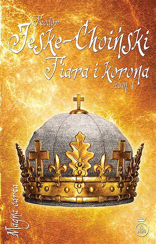Tytuł: Tiara i korona, tom 1
Autor: Teodor Jeske-Choiński
Wydawnictwo: Diecezjalne Wydawnictwo i Drukarnia w Sandomierzu
Formaty: EPUB, MOBI