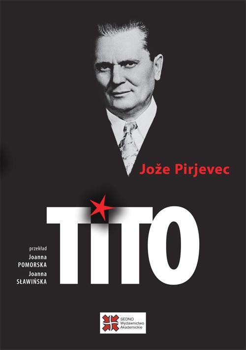 Tytuł: Tito
Autor: Joze Pirjevec
Wydawnictwo: Sedno
Formaty: MOBI, EPUB, PDF