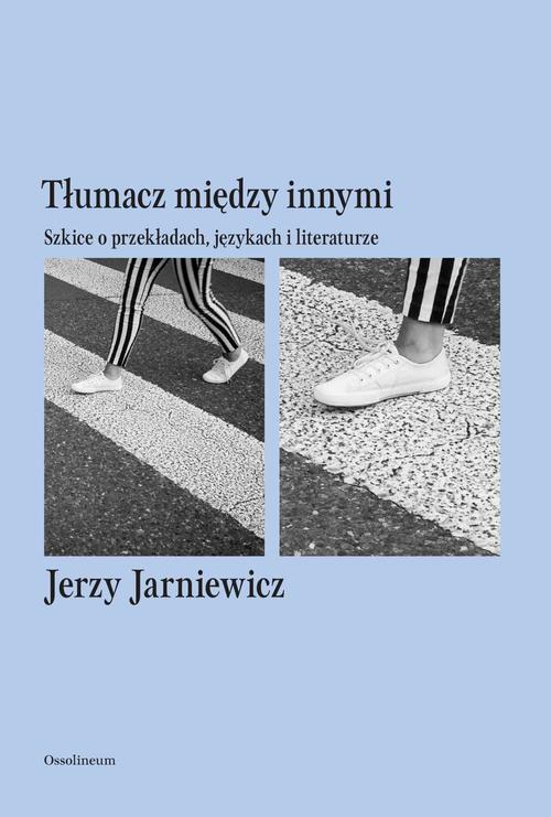 Tytuł: Tłumacz między innymi. Szkice o przekładach, językach i literaturze
Autor: Jerzy Jarniewicz
Wydawnictwo: Ossolineum
Formaty: MOBI, EPUB