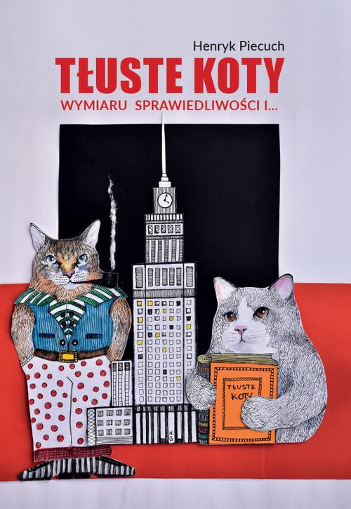Tytuł: Tłuste koty wymiaru sprawiedliwości i...
Autor: Henryk Piecuch
Wydawnictwo: AGENT PR Sylwester Wolak
Formaty: PDF