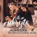 Tytuł: To, co ukryte
Autor: Agnieszka Nikczyńska-Wojciechowska
Wydawnictwo: Storybox
Formaty: MP3