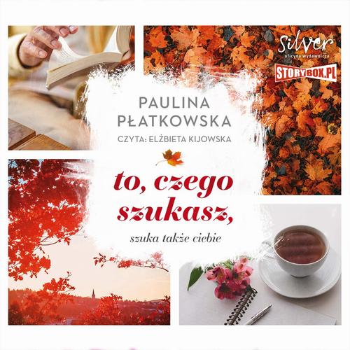 Tytuł: To, czego szukasz, szuka także ciebie
Autor: Paulina Płatkowska
Wydawnictwo: Storybox
Formaty: MP3