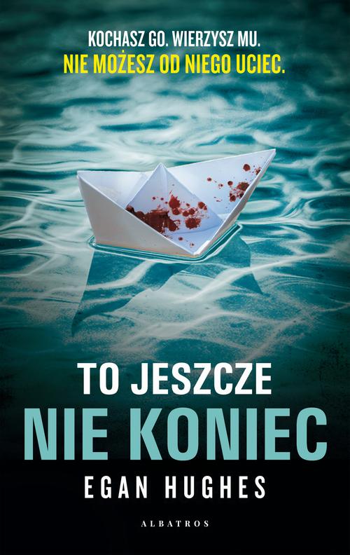 Tytuł: TO JESZCZE NIE KONIEC
Autor: Egan Hughes
Wydawnictwo: Albatros
Formaty: EPUB, MOBI