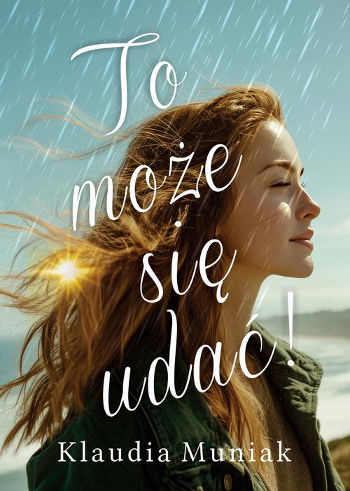 Tytuł: To może się udać!
Autor: Klaudia Muniak
Wydawnictwo: Prozami
Formaty: MOBI, EPUB