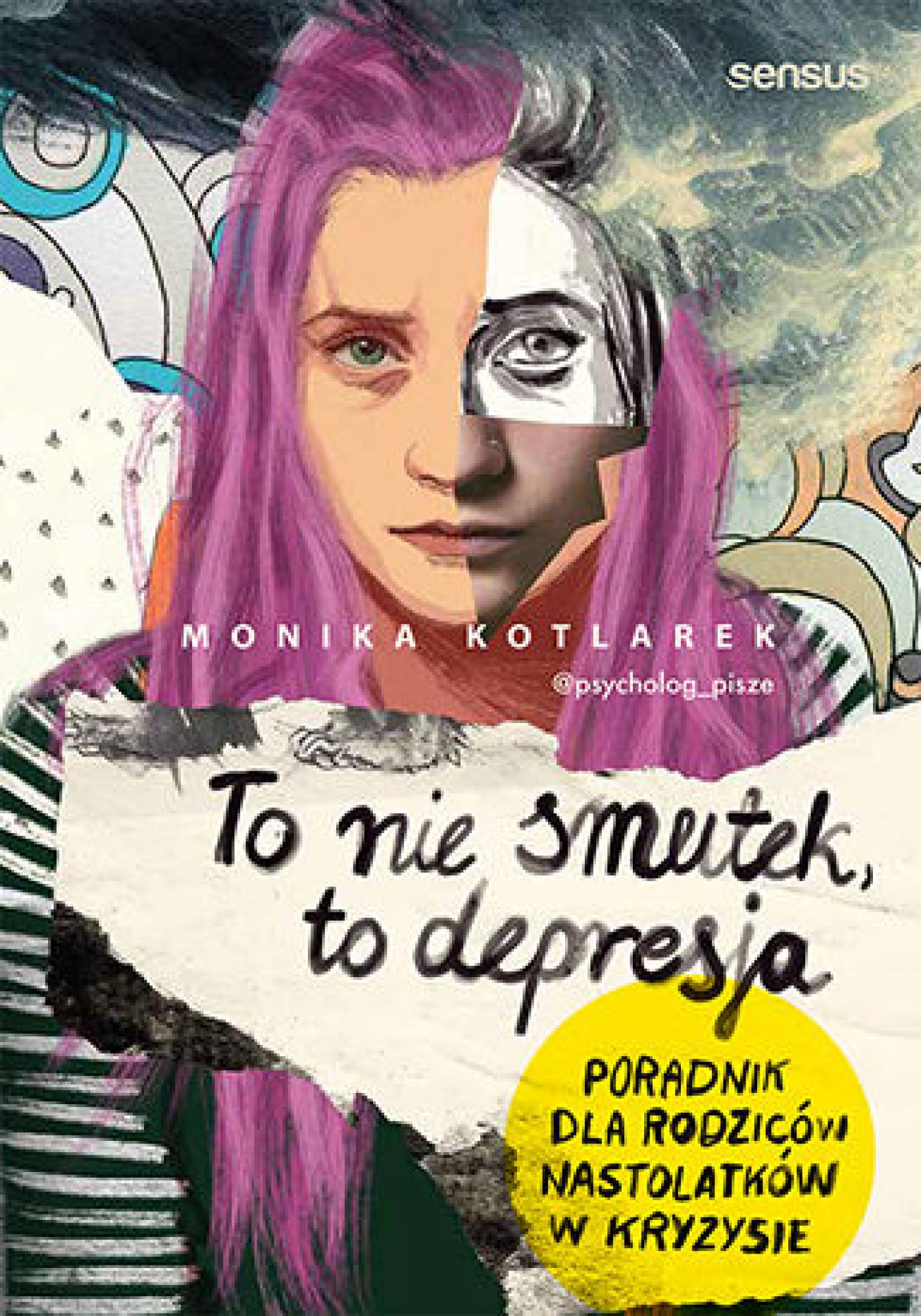 Tytuł: To nie smutek, to depresja. Poradnik dla rodziców nastolatków w kryzysie
Autor: Monika Kotlarek
Wydawnictwo: Sensus
Formaty: EPUB, PDF, MOBI