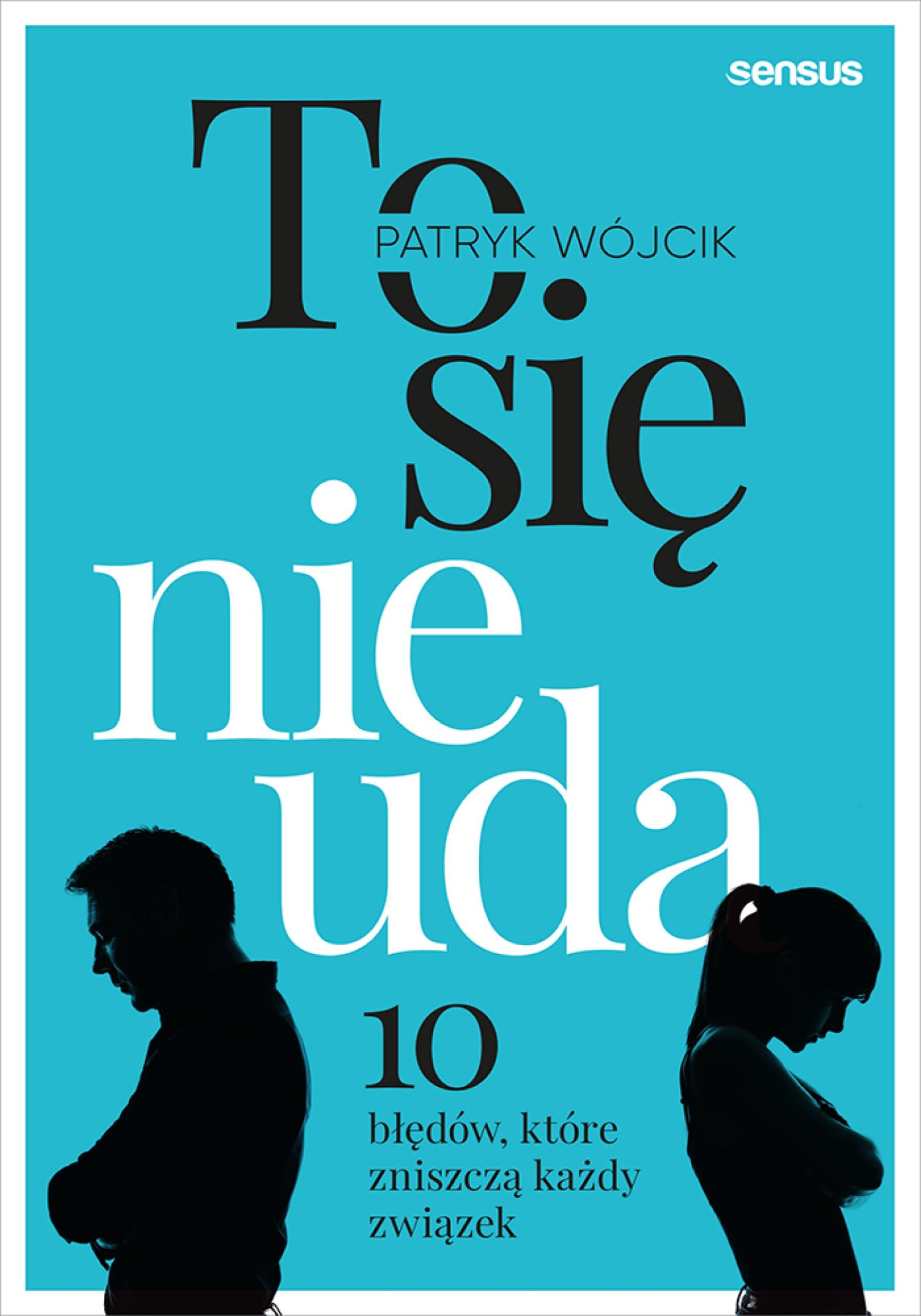 To się nie uda. 10 błędów, które zniszczą każdy związek — okładka e-booka