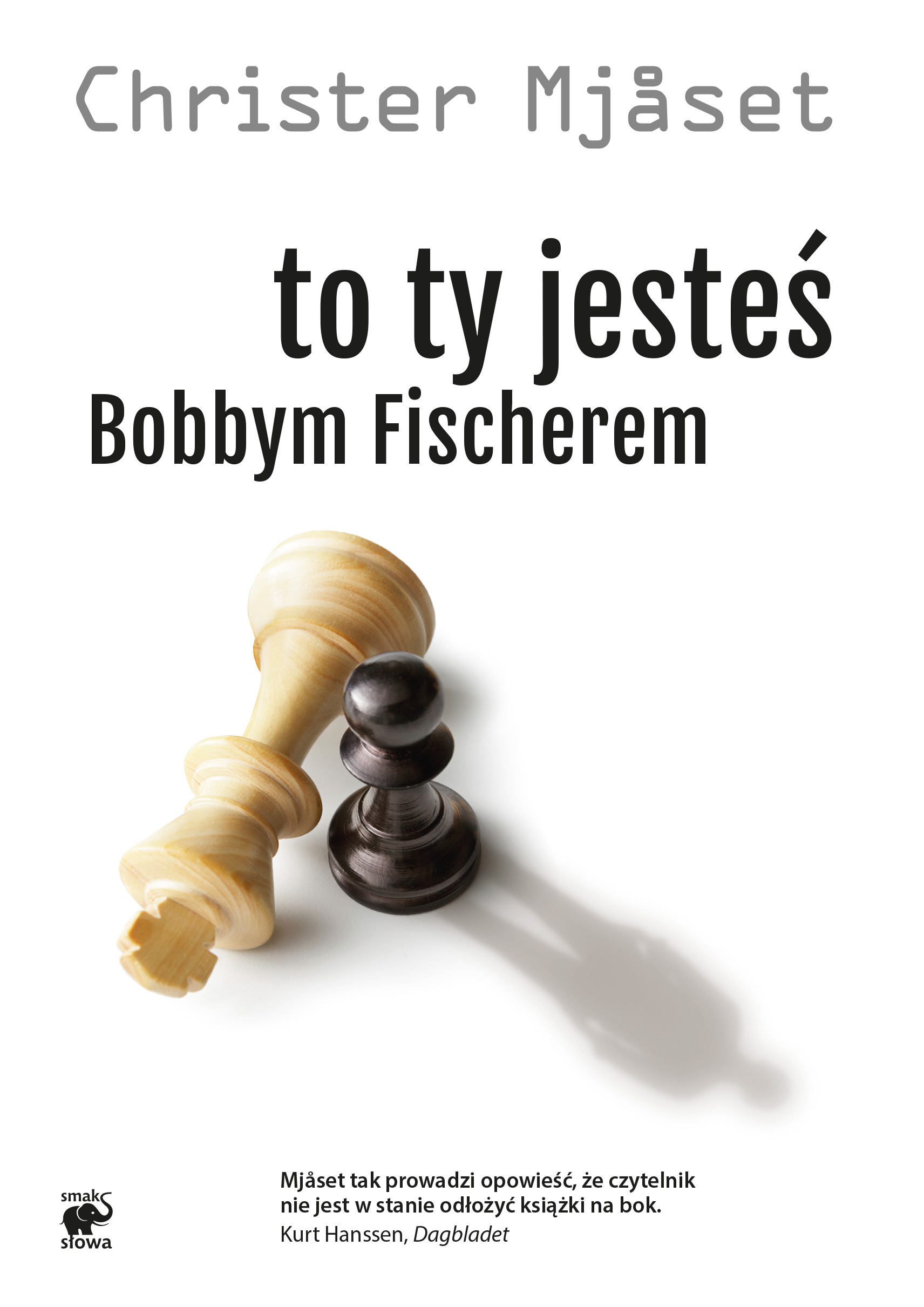 Tytuł: To Ty jesteś Bobbym Fischerem
Autor: Christer Mjaset
Wydawnictwo: Smak Słowa
Formaty: EPUB, MOBI