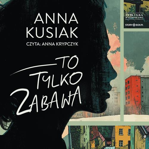 Tytuł: To tylko zabawa
Autor: Anna Kusiak
Wydawnictwo: Storybox
Formaty: MP3