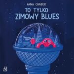 Tytuł: To tylko zimowy blues
Autor: Anna Chaber
Wydawnictwo: Czwarta Strona
Formaty: MP3