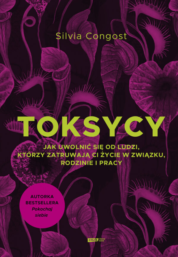Toksycy. Jak uwolnić się od ludzi, którzy zatruwają ci życie w związku, rodzinie i pracy — okładka