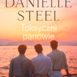 Tytuł: Toksyczni panowie
Autor: Danielle Steel
Wydawnictwo: SAGA Egmont
Formaty: EPUB, MOBI