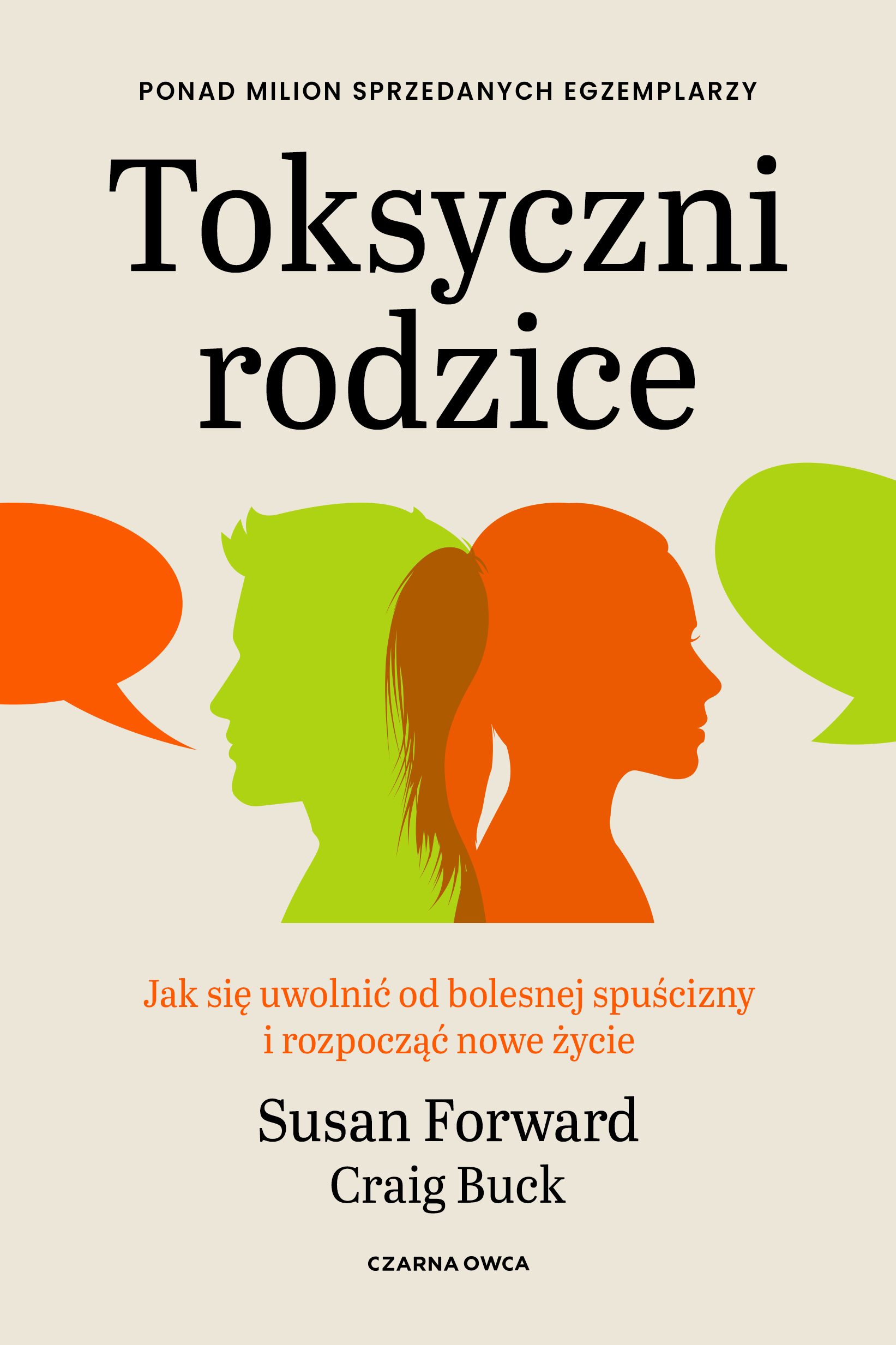 Tytuł: Toksyczni rodzice. Jak się uwolnić od bolesnej spuścizny i rozpocząć nowe życie
Autor: Susan Forward
Wydawnictwo: Wydawnictwo Czarna Owca
Formaty: EPUB, MOBI