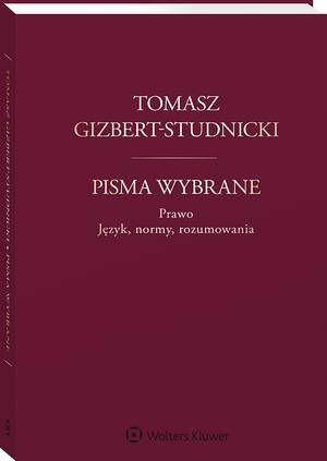 Tomasz Gizbert-Studnicki. Pisma wybrane. Prawo. Język, normy, rozumowania — okładka e-booka
