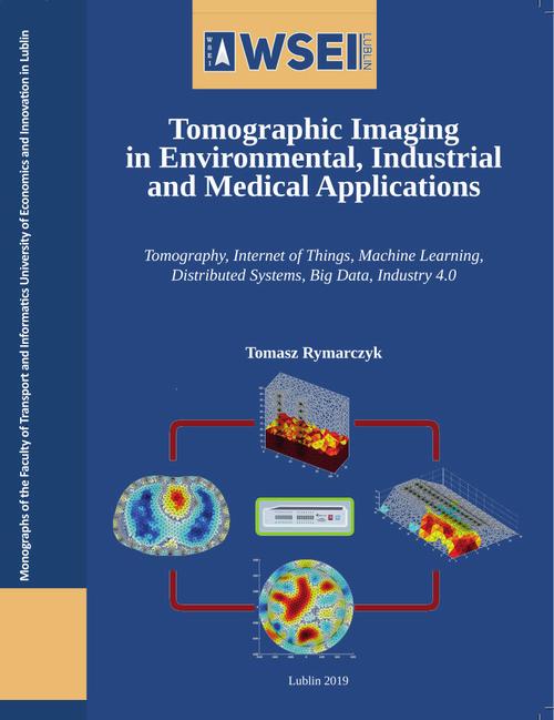 Tytuł: Tomographic imaging in environmental, industrial and medical applications
Autor: Tomasz Rymarczyk
Wydawnictwo: Lubelska Akademia WSEI
Formaty: PDF
