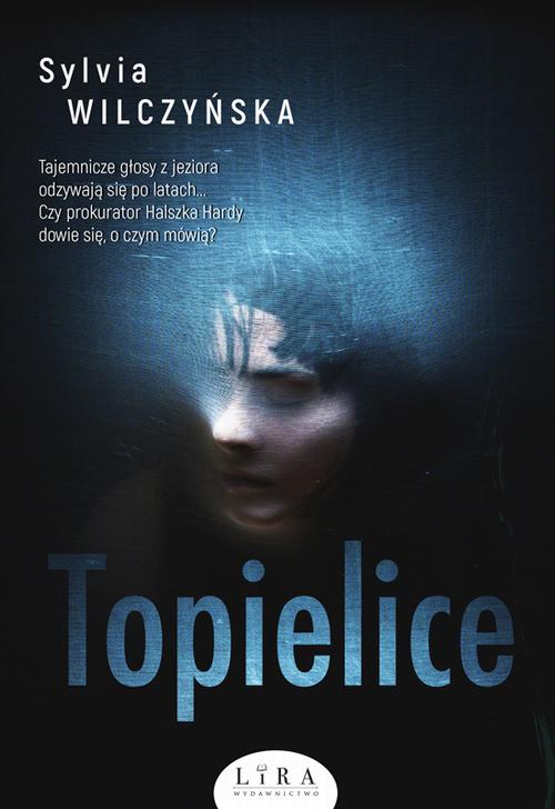 Tytuł: Topielice
Autor: Sylvia Wilczyńska
Wydawnictwo: Lira
Formaty: EPUB, MOBI