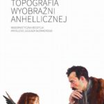 Tytuł: Topografia wyobraźni anhellicznej
Autor: Milena Chilińska
Wydawnictwo: Wydawnictwa Uniwersytetu Warszawskiego
Formaty: PDF, EPUB, MOBI