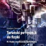 Tytuł: Toruński po-ręcznik do fizyki. IV. Fizyka współczesna i astrofizyka
Autor: Grzegorz Karwasz
Wydawnictwo: Wydawnictwo Naukowe UMK
Formaty: PDF