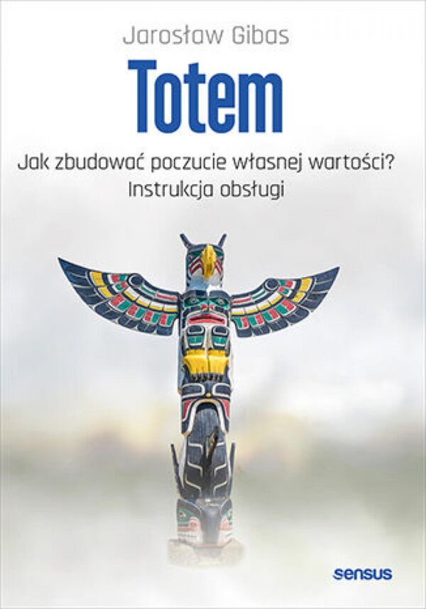 Totem. Jak zbudować poczucie własnej wartości? Instrukcja obsługi — okładka e-booka