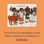 Tytuł: Towards the Conceptualization of the Sphere of Interpersonal Relations in Amharic
Autor: Ewa Wołk
Wydawnictwo: Wydawnictwa Uniwersytetu Warszawskiego
Formaty: PDF