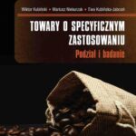 Tytuł: Towary o specyficznym zastosowaniu
Autor: Wiktor Kubiński, Mariusz Niekurzak, Ewa Kubińska-Jabcoń
Wydawnictwo: Wydawnictwo Naukowe PWN
Formaty: EPUB, MOBI