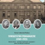 Towarzystwo Pedagogiczne (1868–1921). Założenia ideowe – przemiany organizacyjne i programowe – główne kierunki prac oświatowych — okładka e-booka