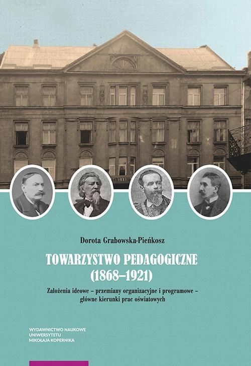 Tytuł: Towarzystwo Pedagogiczne (1868–1921). Założenia ideowe – przemiany organizacyjne i programowe – główne kierunki prac oświatowych
Autor: Dorota Grabowska-Pieńkosz
Wydawnictwo: Wydawnictwo Naukowe UMK
Formaty: PDF