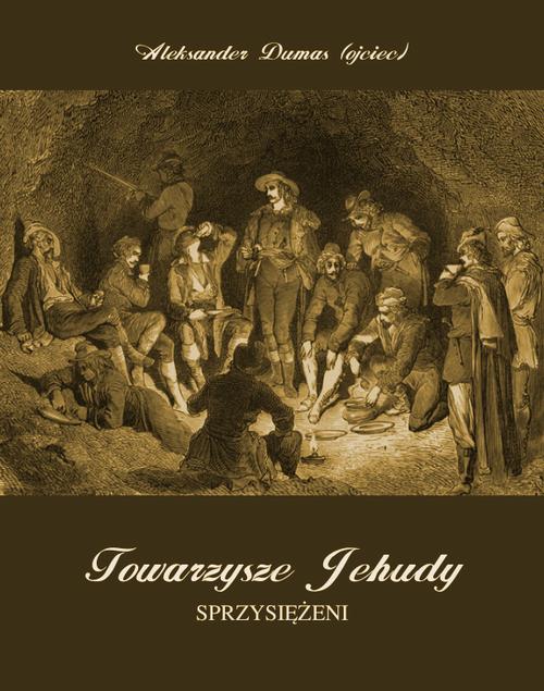 Tytuł: Towarzysze Jehudy. Sprzysiężeni
Autor: Aleksander Dumas (ojciec)
Wydawnictwo: Armoryka
Formaty: MOBI, EPUB