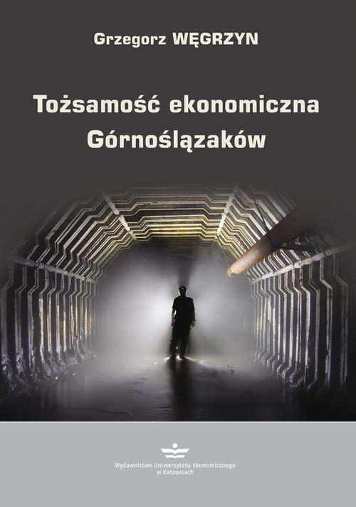 Tytuł: Tożsamość ekonomiczna Górnoślązaków
Autor: Grzegorz Węgrzyn
Wydawnictwo: Wydawnictwo Uniwersytetu Ekonomicznego w Katowicach
Formaty: PDF