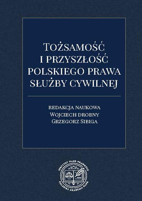 Tytuł: Tożsamość i przyszłość polskiego prawa służby cywilnej
Autor: 
Wydawnictwo: Instytut Nauk Prawnych PAN
Formaty: PDF