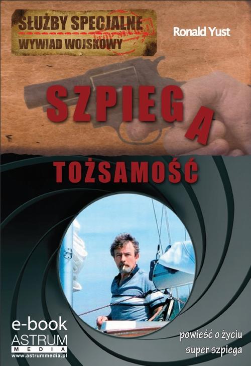 Tytuł: Tożsamość szpiega
Autor: Ronald Yust
Wydawnictwo: Astrum
Formaty: PDF